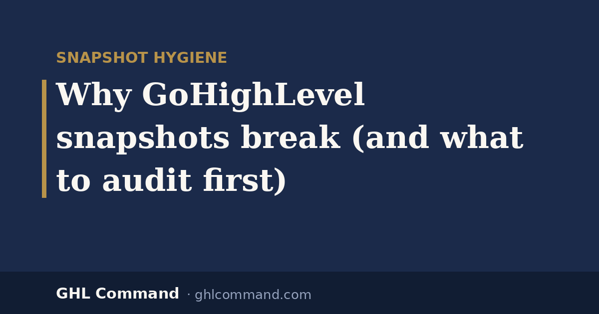 Why GoHighLevel snapshots break